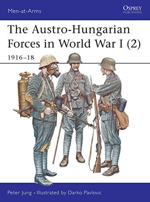 The Austro-Hungarian Forces in World War I (2): 191618 (Men-at-Arms) (v. 2)