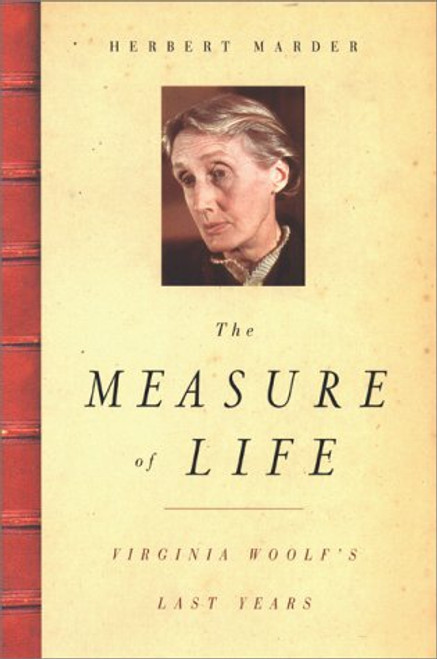 The Measure of Life : Virginia Woolf's Last Years
