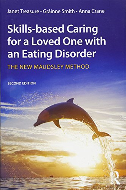 Skills-based Caring for a Loved One with an Eating Disorder: The New Maudsley Method