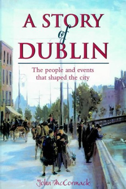 A Story of Dublin: The People and Events That Shaped the City