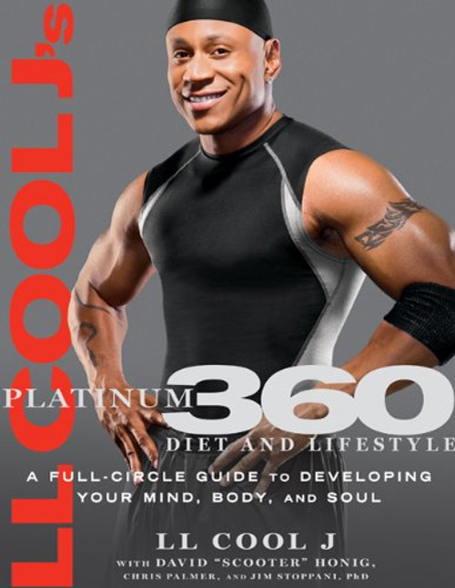 LL Cool J's Platinum 360 Diet and Lifestyle: A Full-Circle Guide to Developing Your Mind, Body, and Soul