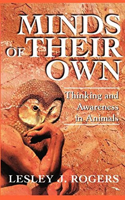 Minds Of Their Own: Thinking And Awareness In Animals