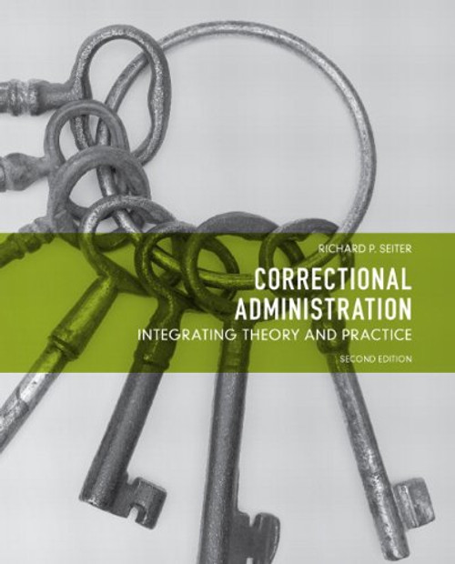 Correctional Administration: Integrating Theory and Practice (2nd Edition)