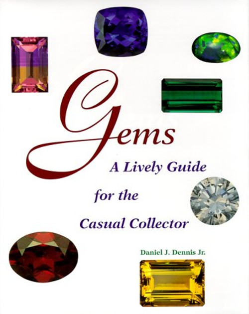 Gems: A Lively Guide for the Casual Collector (Rocks, Minerals and Gemstones)