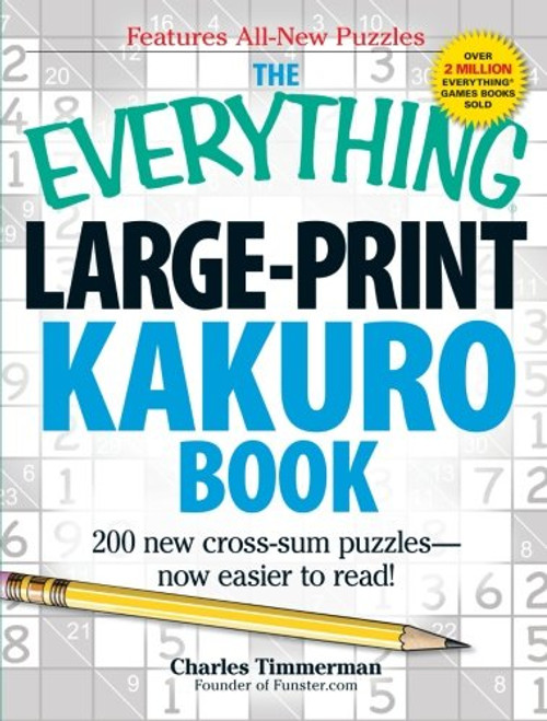 The Everything Large-Print Kakuro Book: 150 new cross-sum puzzlesnow easier to read! (Everything Series)
