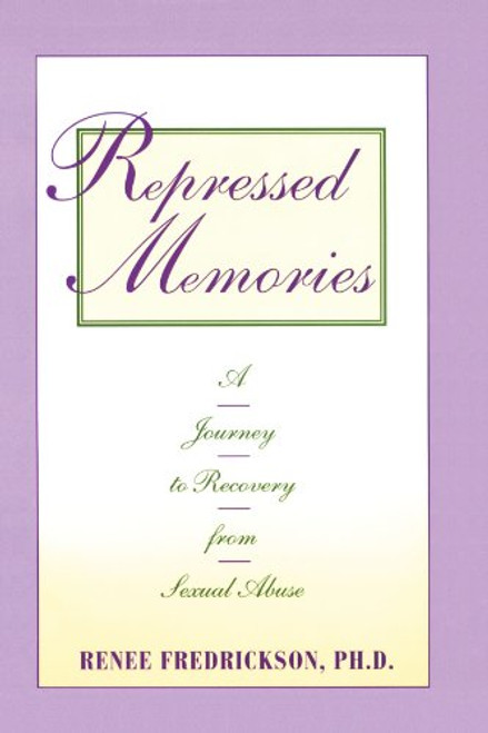Repressed Memories: A Journey to Recovery from Sexual Abuse (Fireside/Parkside Recovery Book)
