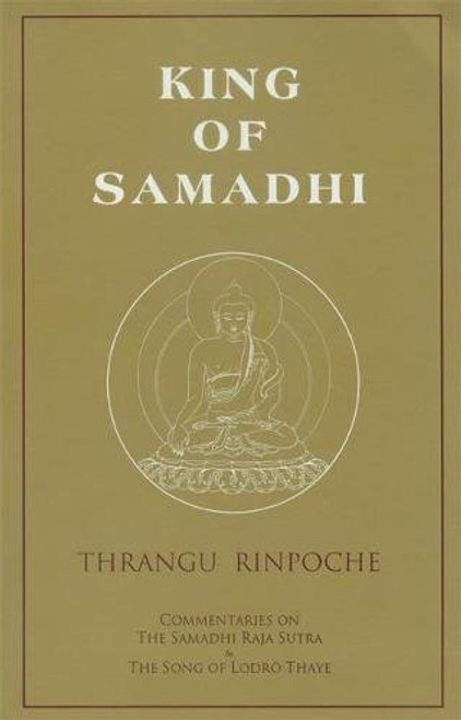 King of Samadhi: Commentaries on the Samadhi Raja Sutra and the Song of Lodr Thaye