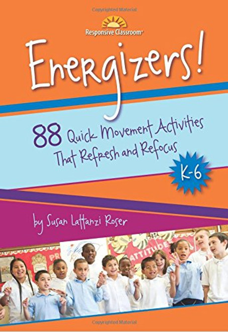 Energizers! 88 Quick Movement Activities That Refresh and Refocus, K-6