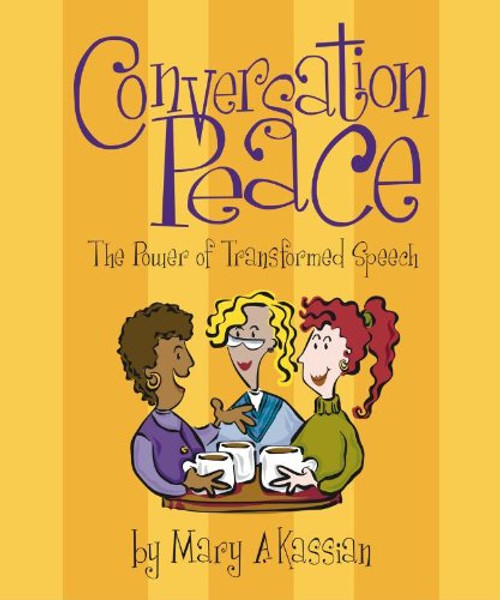 Conversation Peace: The Power of Transformed Speech