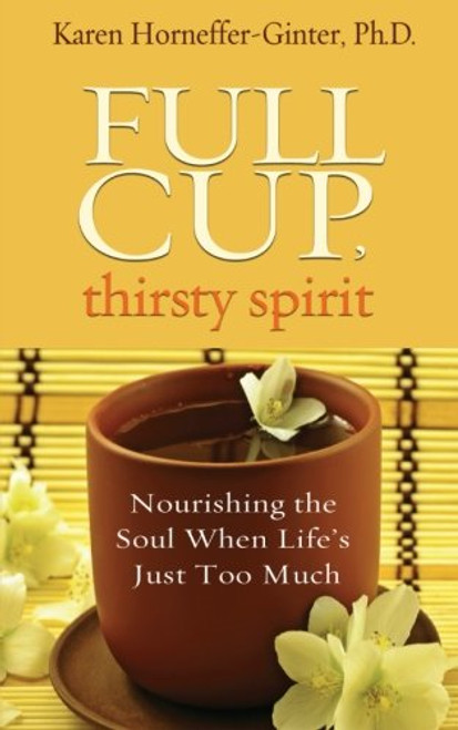 Full Cup, Thirsty Spirit: Nourishing the Soul When Life's Just Too Much