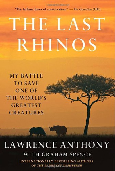 The Last Rhinos: My Battle to Save One of the World's Greatest Creatures