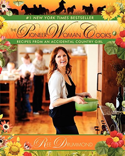 The Pioneer Woman Cooks: Recipes from an Accidental Country Girl