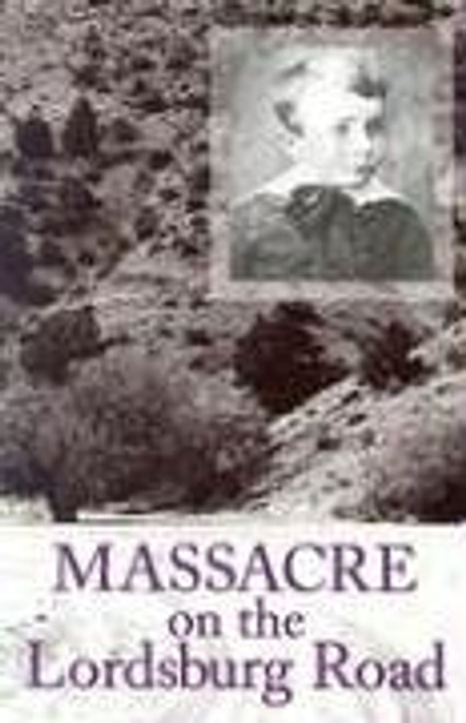 Massacre on the Lordsburg Road: A Tragedy of the Apache Wars (Elma Dill Russell Spencer Series in the West and Southwest)