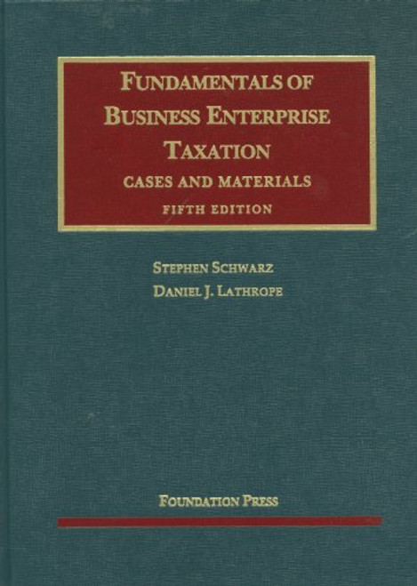 Fundamentals of Business Enterprise Taxation, 5th (University Casebook) (University Casebook Series)