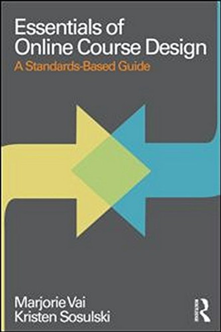 Essentials of Online Course Design: A Standards-Based Guide (Essentials of Online Learning)