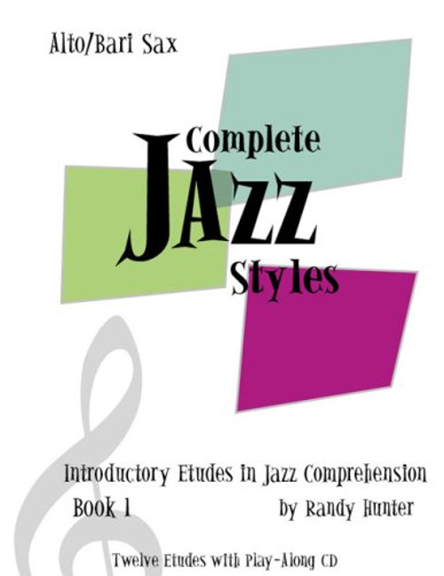 Complete Jazz Styles Introductory Etudes in Jazz Comprehension, Book1: Alto/Bari Sax