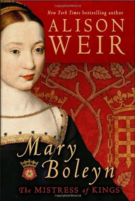 Mary Boleyn: The Mistress of Kings