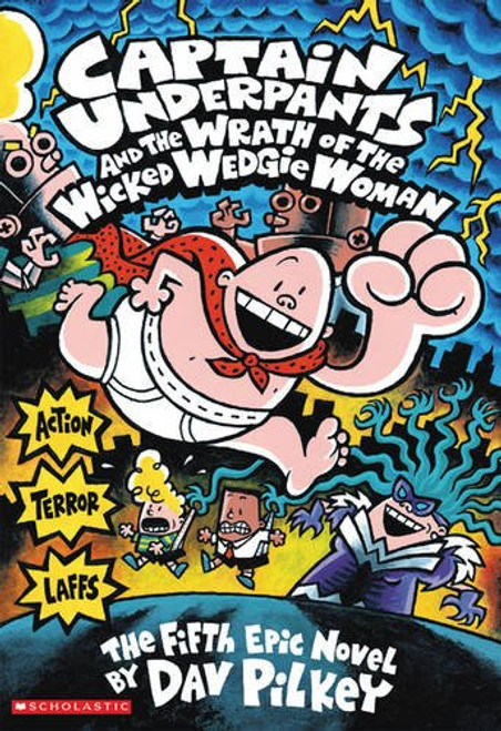 Captain Underpants and the Wrath of the Wicked Wedgie Women (Captain Underpants #5)
