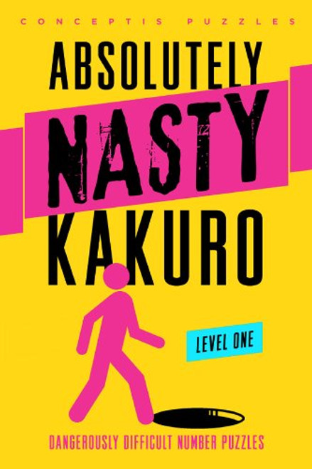 Absolutely Nasty Kakuro Level One (Absolutely Nasty Series)