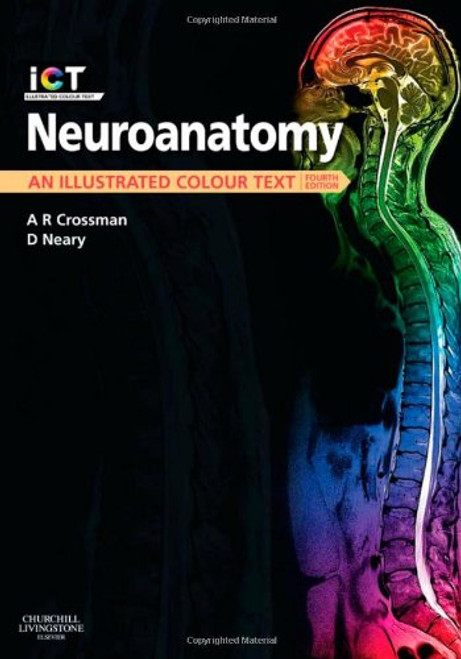 Neuroanatomy: An Illustrated Colour Text, 4e