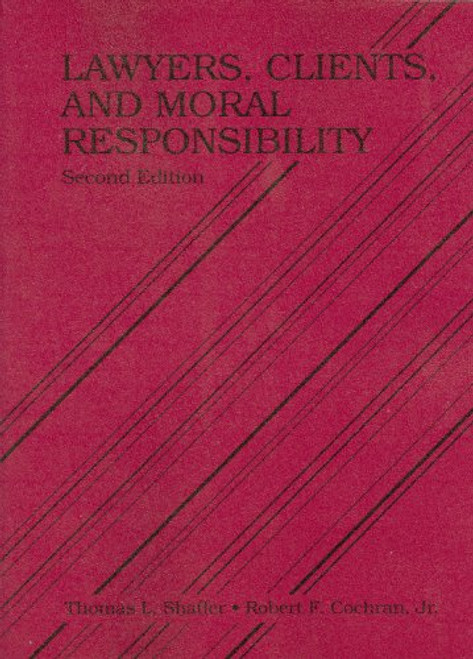 Lawyers, Clients and Moral Responsibility (Coursebook)