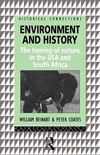 Environment and History: The taming of nature in the USA and South Africa (Historical Connections series)