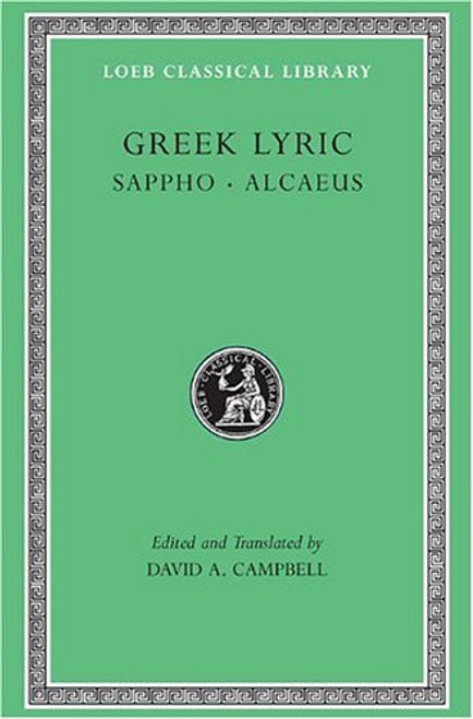 Greek Lyric: Sappho and Alcaeus (Loeb Classical Library No. 142) (Volume I)
