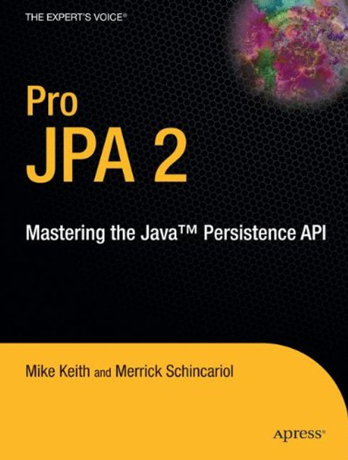 Pro JPA 2: Mastering the Java Persistence API (Expert's Voice in Java Technology)