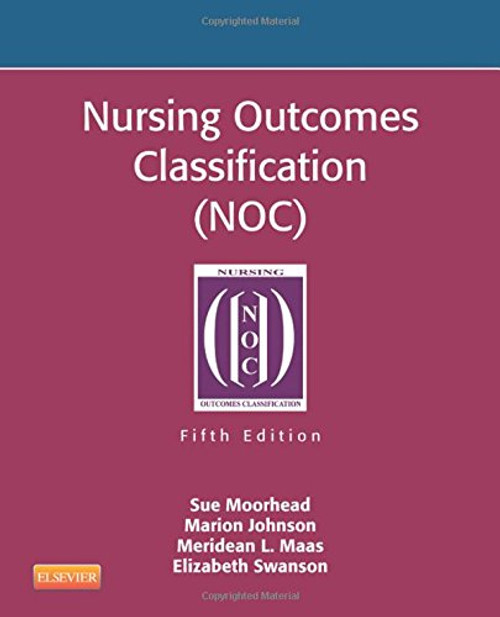 Nursing Outcomes Classification (NOC): Measurement of Health Outcomes, 5e