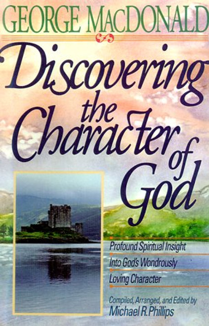 Discovering the Character of God: Profound Spiritual Insight into God's Wondrously Loving Character