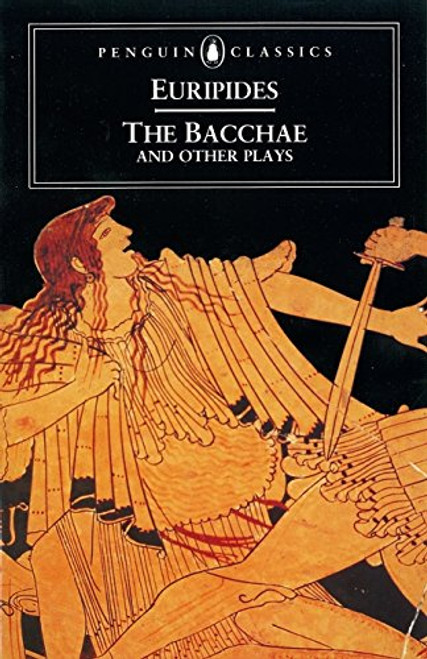 The Bacchae and Other Plays (Penguin Classics)