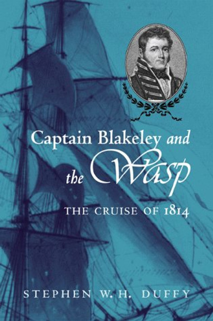 Captain Blakeley and the Wasp: The Cruise of 1814