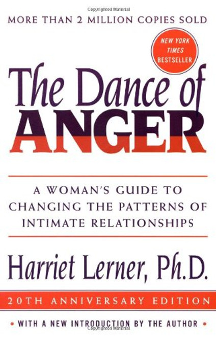 The Dance of Anger: A Woman's Guide to Changing the Patterns of Intimate Relationships