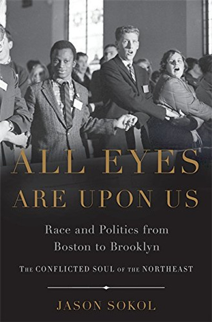 All Eyes are Upon Us: Race and Politics from Boston to Brooklyn