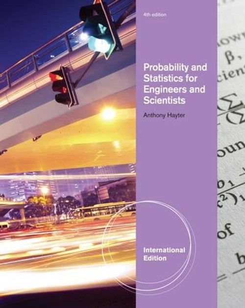 Probability and Statistics for Engineers and Scientists. Anthony Hayter