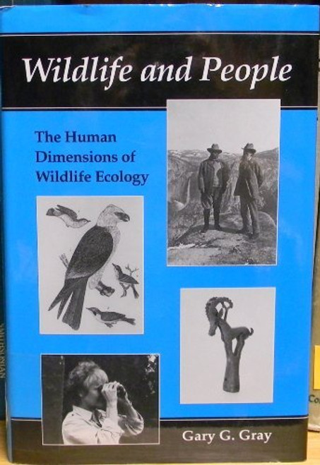 Wildlife and People: The Human Dimensions of Wildlife Ecology (Environment Human Condition)