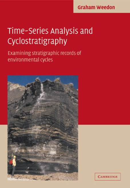 Time-Series Analysis and Cyclostratigraphy: Examining Stratigraphic Records of Environmental Cycles