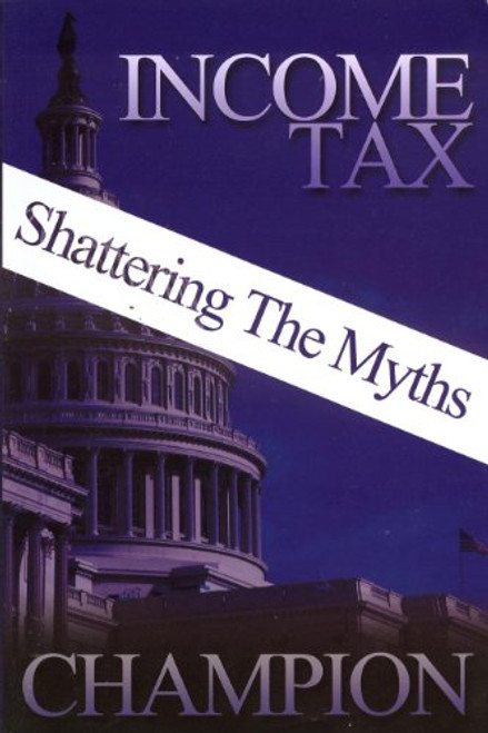 Income Tax - Shattering The Myths