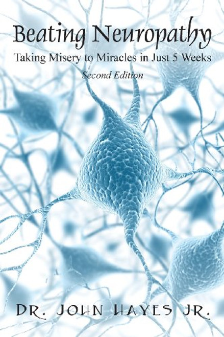 Beating Neuropathy: Taking Misery to Miracles in Just 5 Weeks