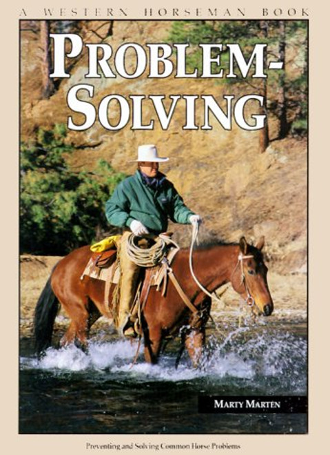 Problem-Solving: Preventing and Solving Common Horse Problems (A Western Horseman Book)