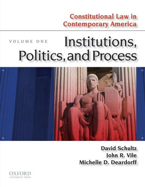 Constitutional Law in Contemporary America, Vol. 1: Institutions, Politics, and Process