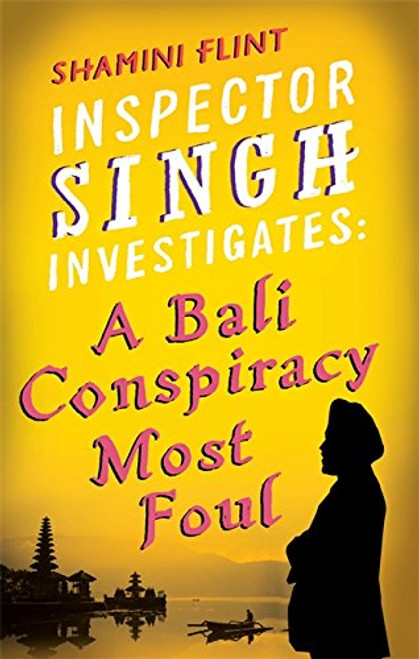 Inspector Singh Investigates: A Bali Conspiracy Most Foul: Number 2 in series (Inspector Singh Investigates Series)