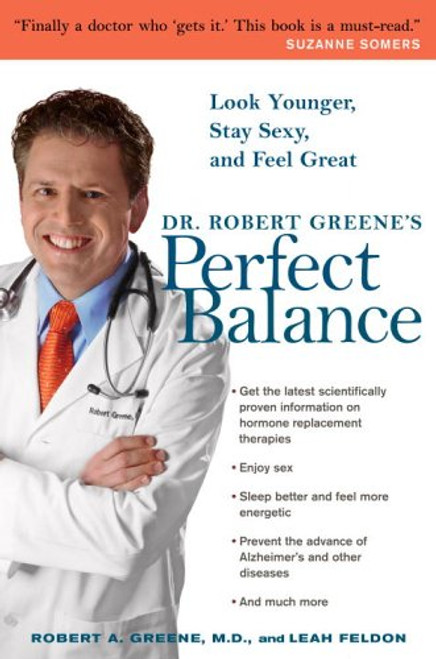 Dr. Robert Greene's Perfect Balance: Look Younger, Stay Sexy, and Feel Great