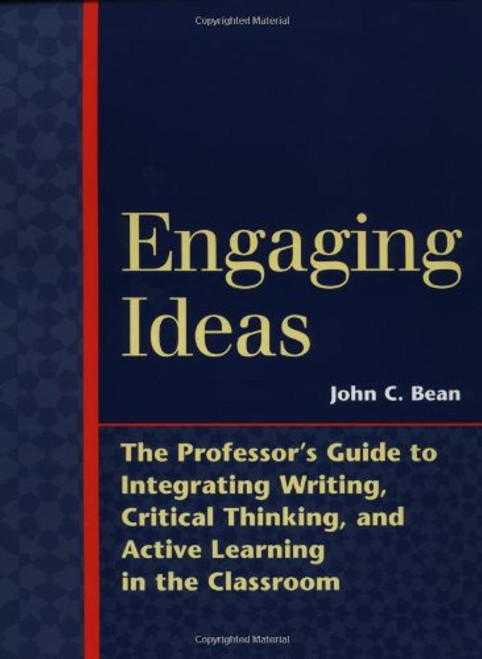 Engaging Ideas: The Professor's Guide to Integrating Writing, Critical Thinking, and Active Learning in the Classroom (Jossey Bass Higher & Adult Education Series)