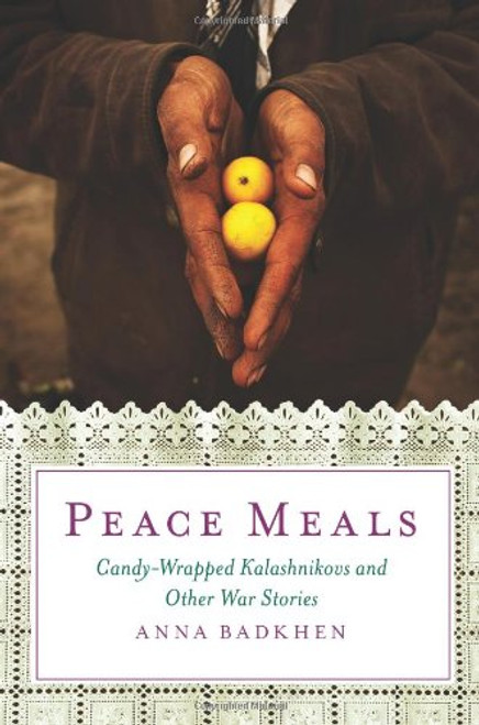 Peace Meals: Candy-Wrapped Kalashnikovs and Other War Stories