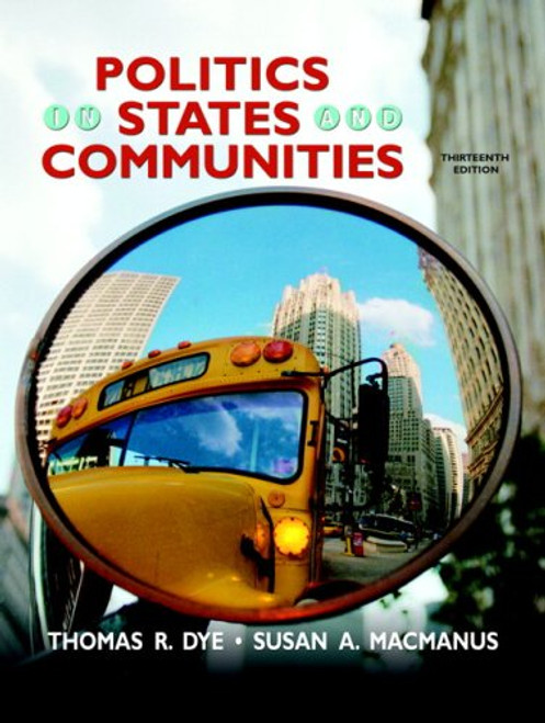 Politics in States and Communities (13th Edition)