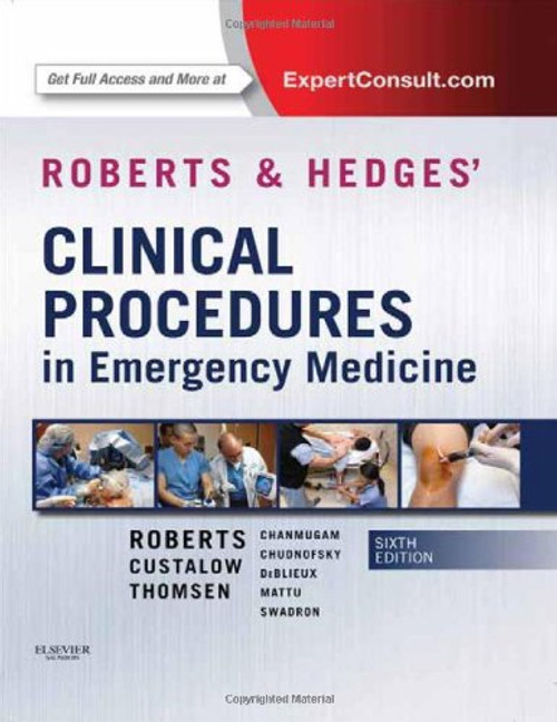 Roberts and Hedges Clinical Procedures in Emergency Medicine, 6e (Roberts, Clinical Procedures in Emergency Medicine)