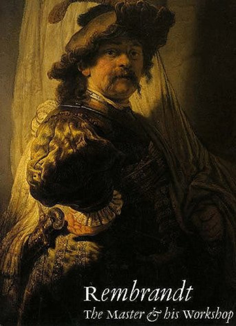 Rembrandt: The Master and His Workshop : Paintings/Drawings and Etchings