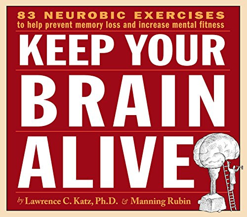 Keep Your Brain Alive: Neurobic Exercises to Help Prevent Memory Loss and Increase Mental Fitness