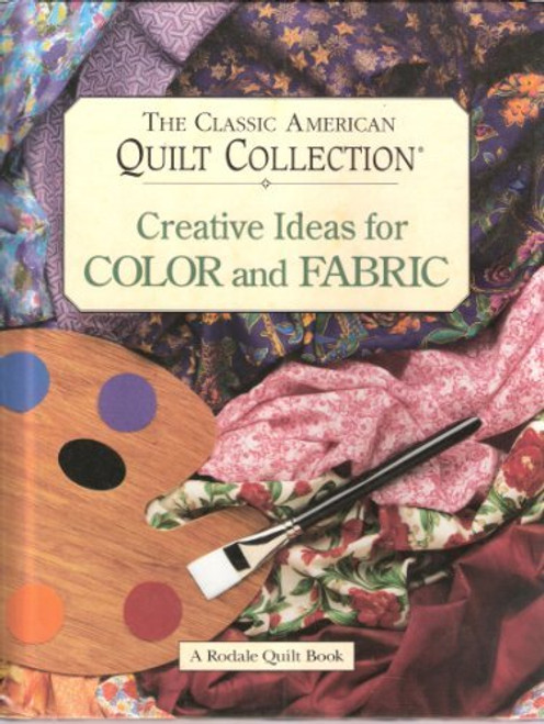 The Classic American Quilt Collection: Creative Ideas for Color and Fabric (Rodale Quilt Book)